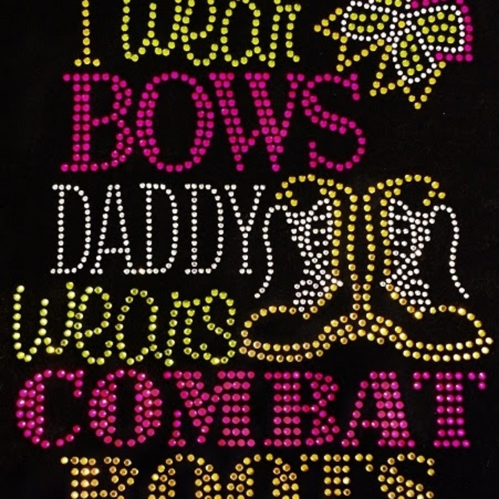 I wear bows my daddy wears combat boots 11"*10"